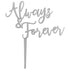 Silver Always & Forever Cake Topper